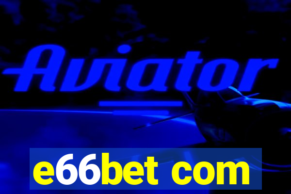 e66bet com
