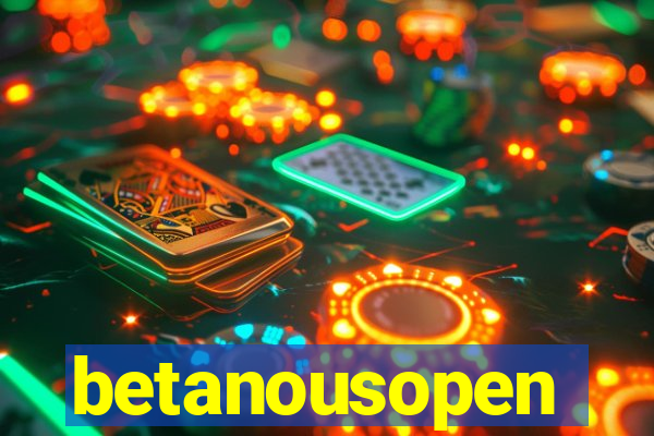betanousopen
