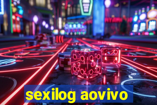 sexilog aovivo