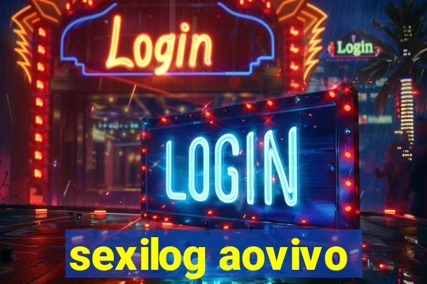 sexilog aovivo