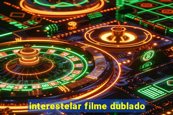 interestelar filme dublado