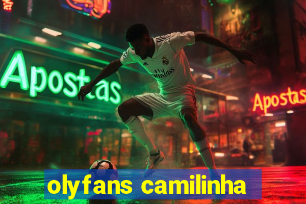 olyfans camilinha