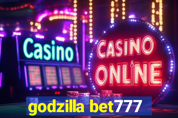 godzilla bet777