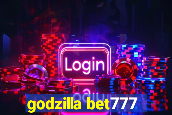godzilla bet777