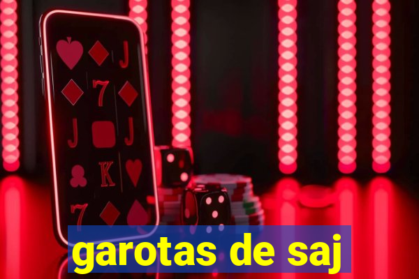 garotas de saj