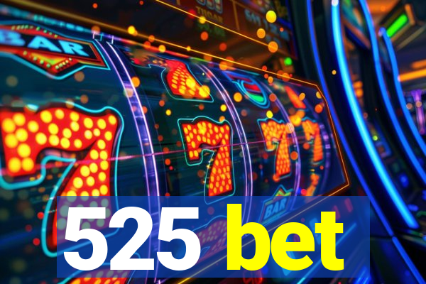 525 bet