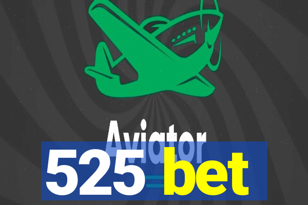 525 bet