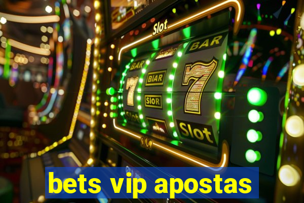 bets vip apostas