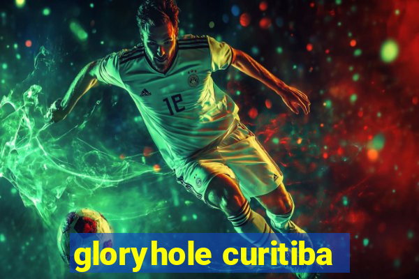 gloryhole curitiba