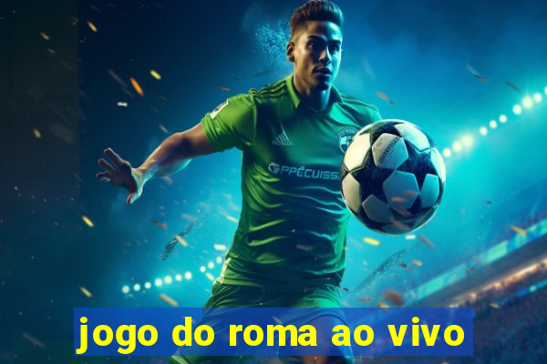 jogo do roma ao vivo