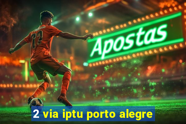 2 via iptu porto alegre