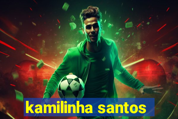 kamilinha santos