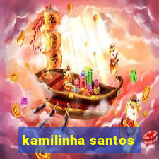 kamilinha santos