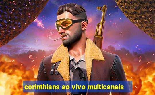 corinthians ao vivo multicanais