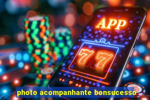 photo acompanhante bonsucesso