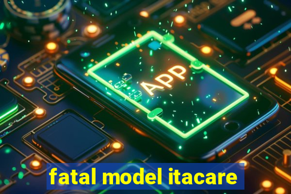 fatal model itacare