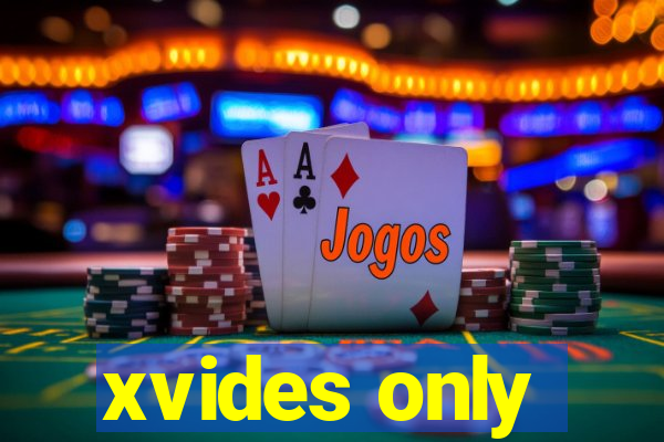 xvides only