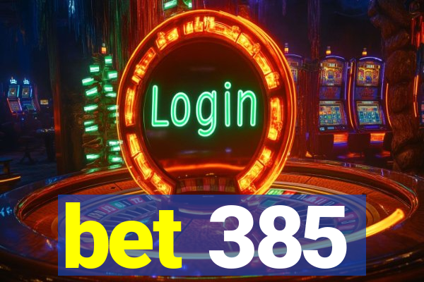 bet 385