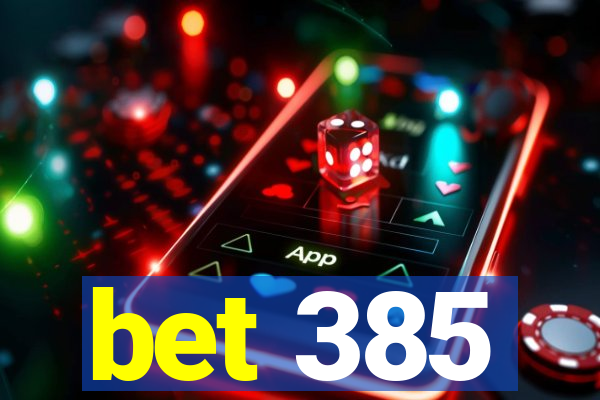 bet 385