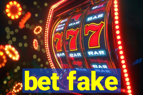 bet fake