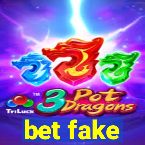 bet fake