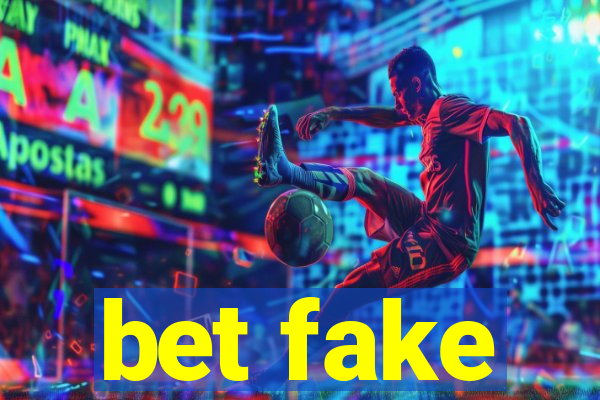bet fake