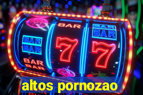 altos pornozao