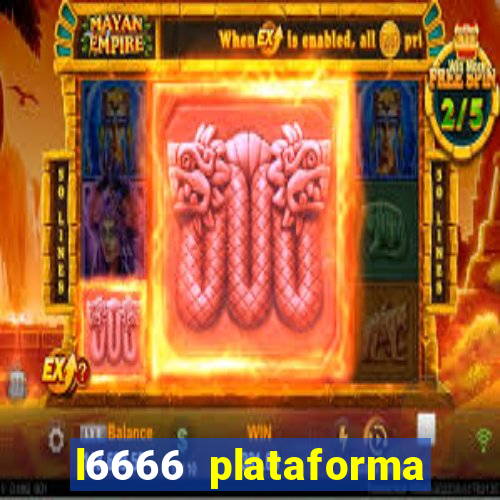 l6666 plataforma paga mesmo