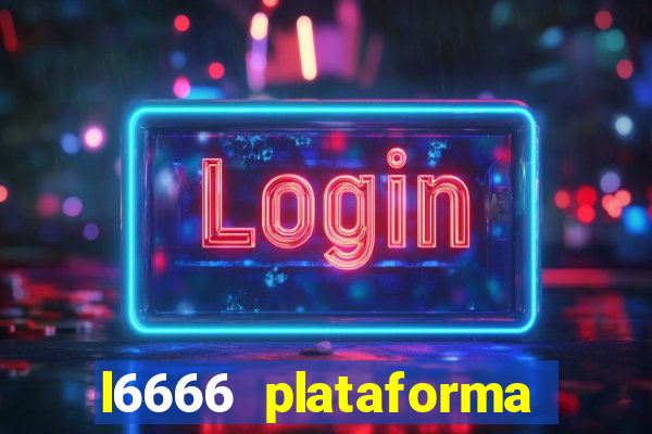 l6666 plataforma paga mesmo