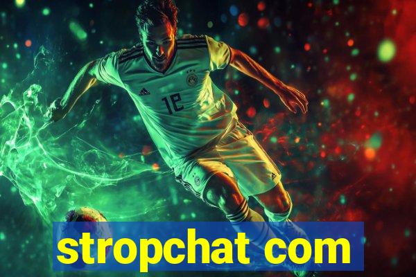 stropchat com