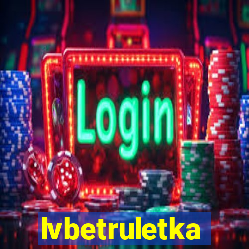 lvbetruletka