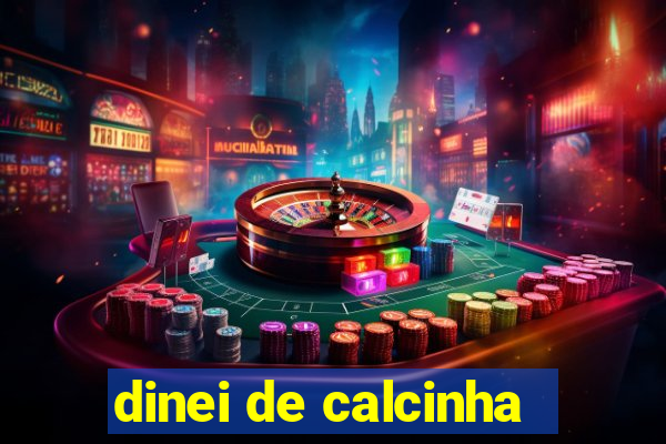 dinei de calcinha