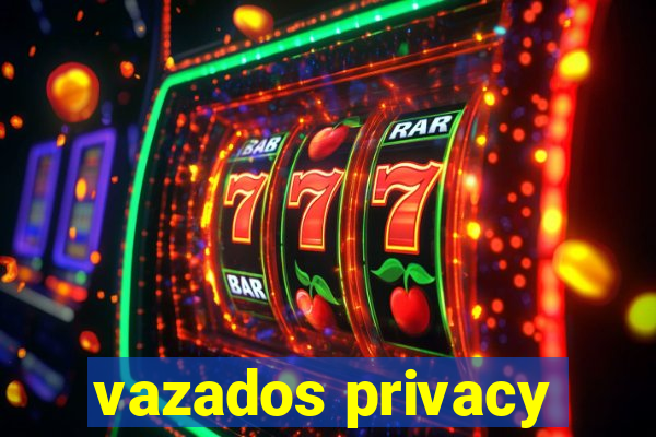 vazados privacy