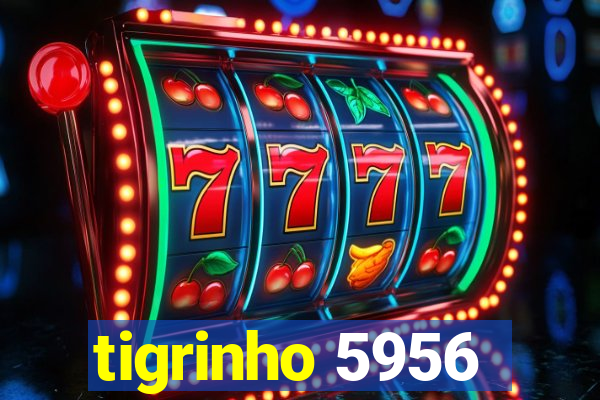 tigrinho 5956