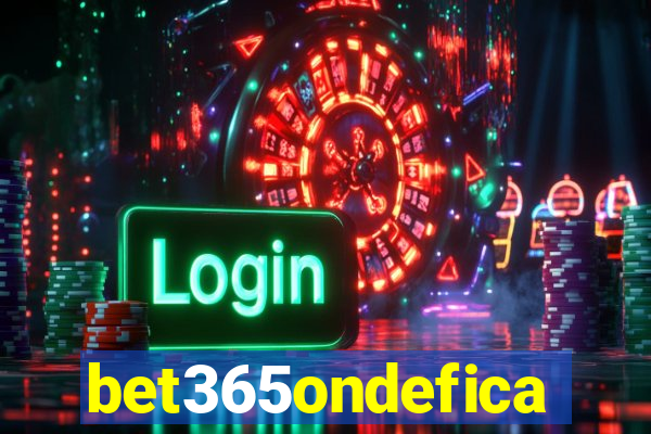 bet365ondefica