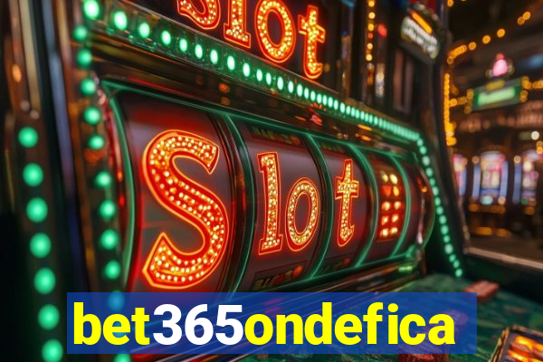 bet365ondefica