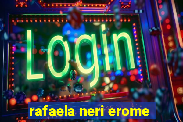 rafaela neri erome