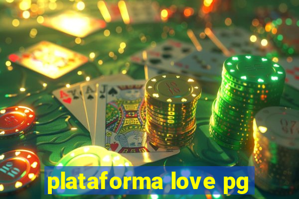 plataforma love pg
