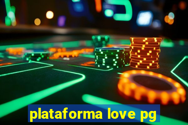 plataforma love pg