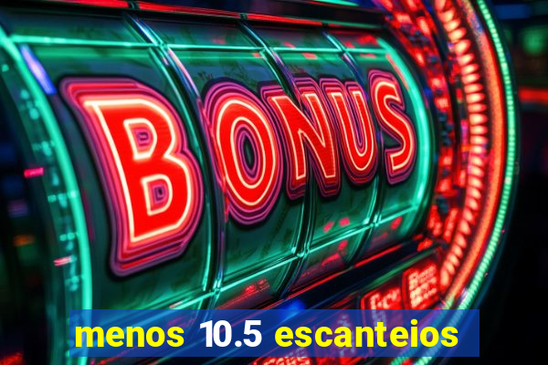 menos 10.5 escanteios