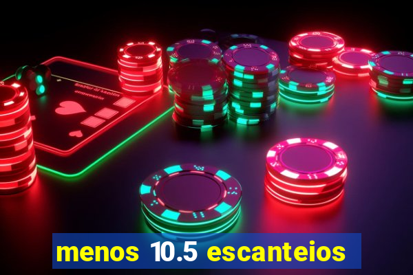 menos 10.5 escanteios