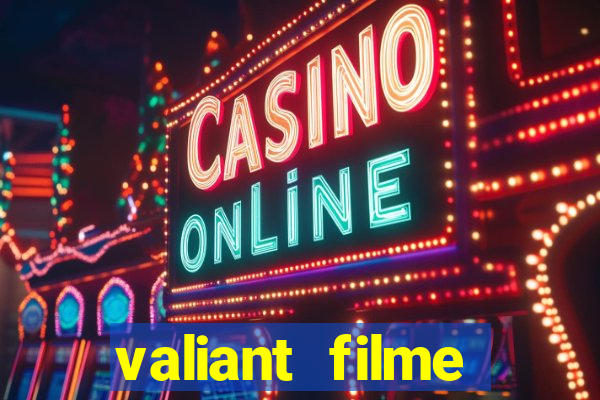 valiant filme completo dublado