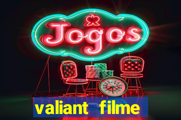 valiant filme completo dublado
