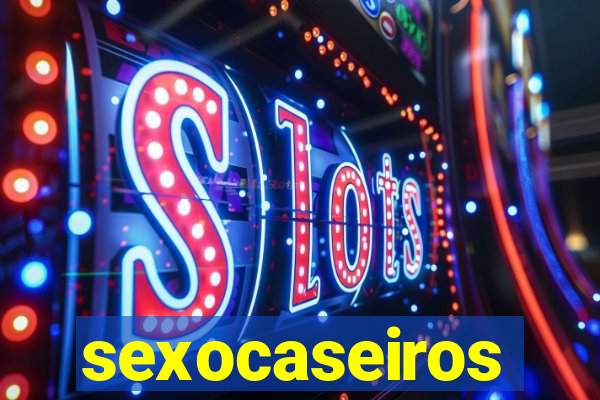 sexocaseiros