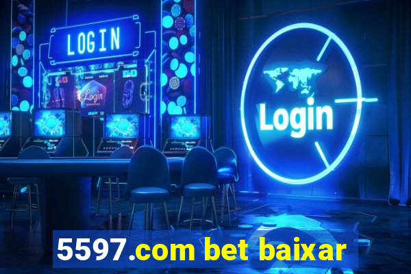 5597.com bet baixar
