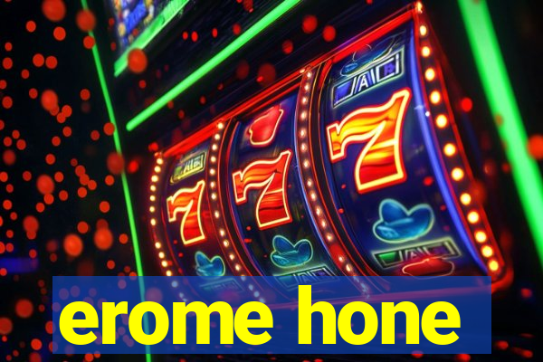 erome hone