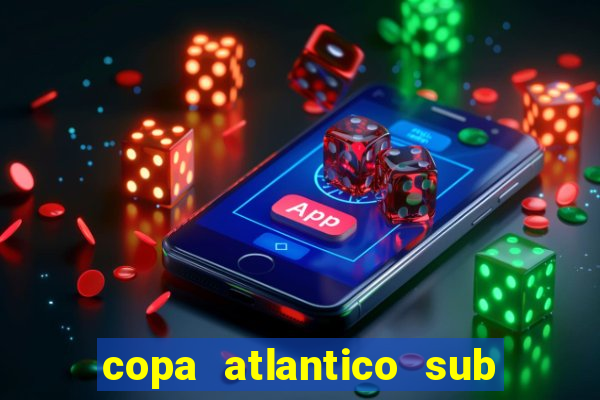 copa atlantico sub 19 tabela