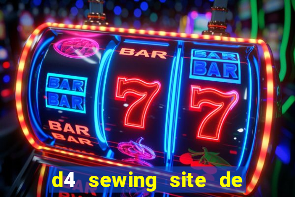 d4 sewing site de relacionamento login entrar