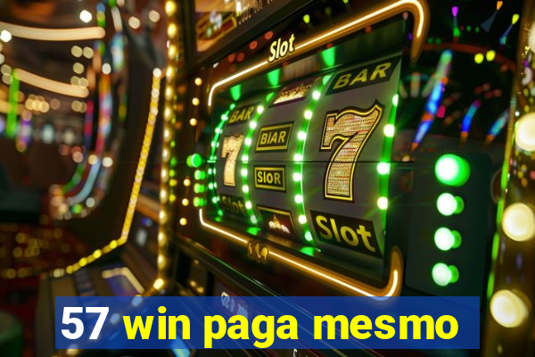57 win paga mesmo