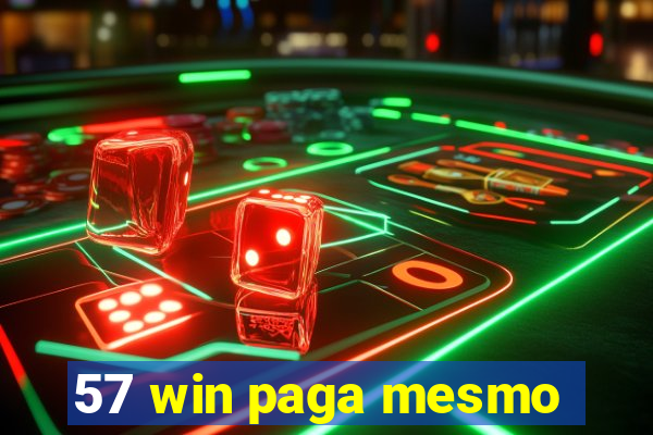57 win paga mesmo